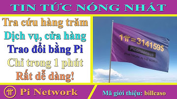 Pi network - Tra cứu hàng trăm dịch vụ cửa hàng chấp nhận trao đổi hàng hóa bằng Pi chỉ trong 1 phút