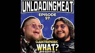 Claustrophobic what? w/ Scotty Lee | Ep 57 | UnloadingMeat Podcast w/ Jared Ralphie Allen