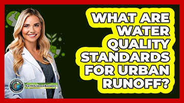 What Are Water Quality Standards For Urban Runoff? - Earth Science Answers
