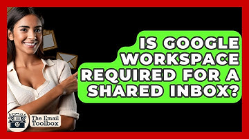 Is Google Workspace Required For A Shared Inbox? - TheEmailToolbox.com