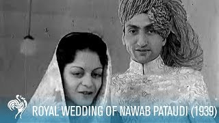 The Nawab Of Pataudi's Royal Wedding: Bhopal, India (1939) | British Pathé