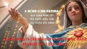 Vì Sao Chúng Ta Cần Phải Đền Tạ Trái Tim Mẹ Maria Vào Ngày Thứ 7 Đầu Tháng?