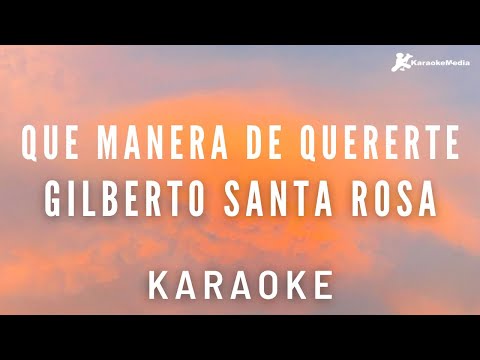 Gilberto Santa Rosa - Que manera de quererte (Karaoke instrumental)