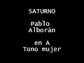 SATURNO   Pablo Alborán  KARAOKE  TONO MUJER A