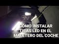 Instalar tiras LED en el maletero