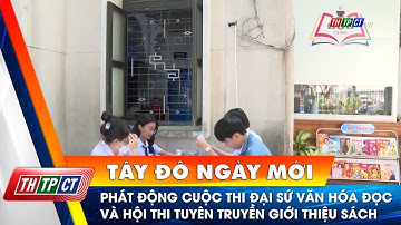 Phát động cuộc thi Đại sứ văn hóa đọc và Hội thi tuyên truyền giới thiệu sách | Cần Thơ TV