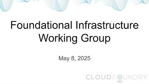 Foundational Infrastructure Working Group, May 8 2025