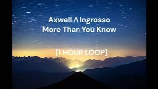 Axwell Λ Ingrosso - More Than You Know [1 HOUR LOOP]