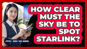 How Clear Must The Sky Be To Spot Starlink?