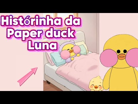 Paper duck Luna história fofa✨💓