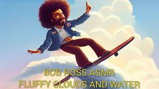 Bob Ross  Cloud Fluffing and Water  ASMR / Anxiety Relief / Sleep