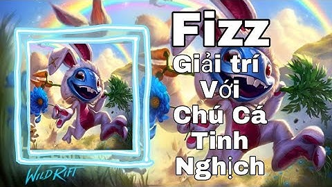 LMHT Tốc Chiến | Giải Trí Rank Tinh Anh Đêm Khuya, Fizz Chú Cá Tinh Nghịch