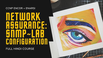 256. CCNP Encore + Enarsi | Network Assuranance - SNMP - Configuration Lab | CCNP Full Course Hindi
