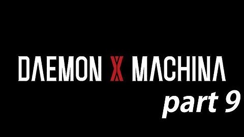 You Want Me To Do WHAT!? | Daemon X Machina - Part 9