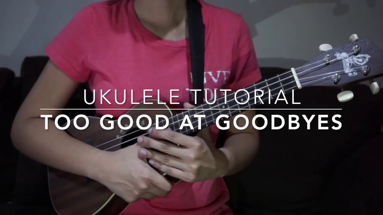 Too Good at Goodbyes (Sam Smith) Ukulele Tutorial YouTube