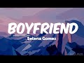Selena Gomez - Boyfriend ( lyrics )