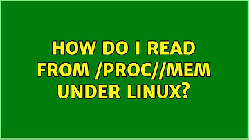Unix & Linux: How do I read from /proc/$pid/mem under Linux? (4 Solutions!!)