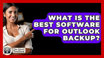 What Is The Best Software For Outlook Backup? - TheEmailToolbox.com