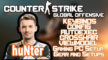 huNter Counter-Strike Global: Offensive Settings, Keybinds & Setup Feb 2020 Update