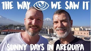 Sunny Days in Arequipa / Peru Travel Vlog #102 / The Way We Saw It