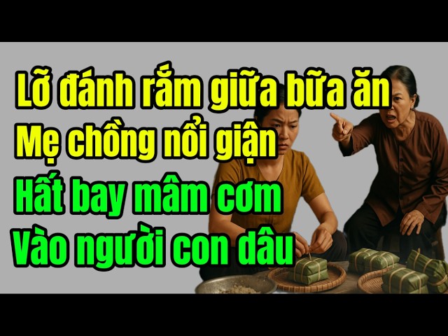 Outline Video Con Dâu Lỡ Đánh Rắm Giữa Bữa – Mẹ Chồng Nổi Trận Lôi Đình,Hất Bay Cả Mâm Cơm Vào…