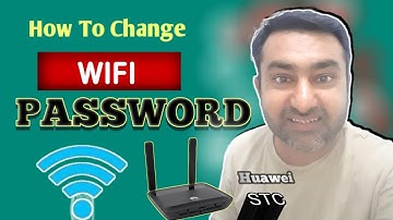 How to Change  WiFi Password (Step by Step)/Stc And huawei Router Password