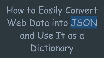 How to Easily Convert Web Data into JSON and Use It as a Dictionary