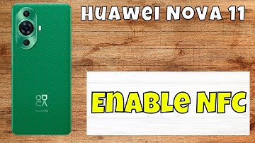 How to Enable NFC Huawei Nova 11 / Use NFC