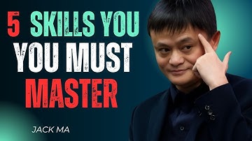 5 Skills You Must Learn Before It’s Too Late | Jack Ma’s Life-Changing Motivation 2025