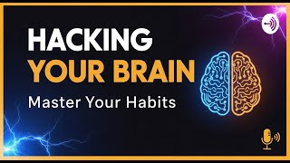 Hacking Your Brain for Better Habits