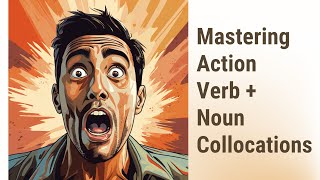 Unleashing The Power of English: Mastering Action Verb + Noun Collocations