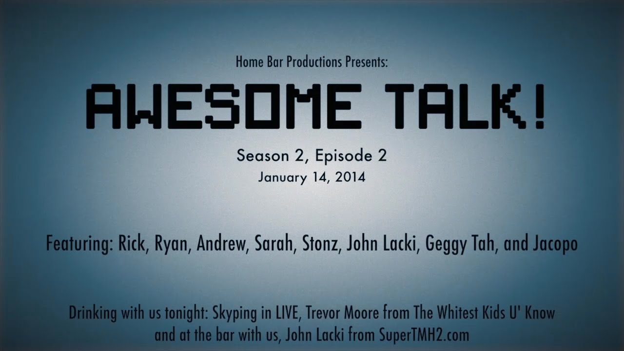 AWESOME TALK! S2 Ep2 -1.14.14- Guests:Trevor Moore of Whitest Kids U' Know & John Lacki
