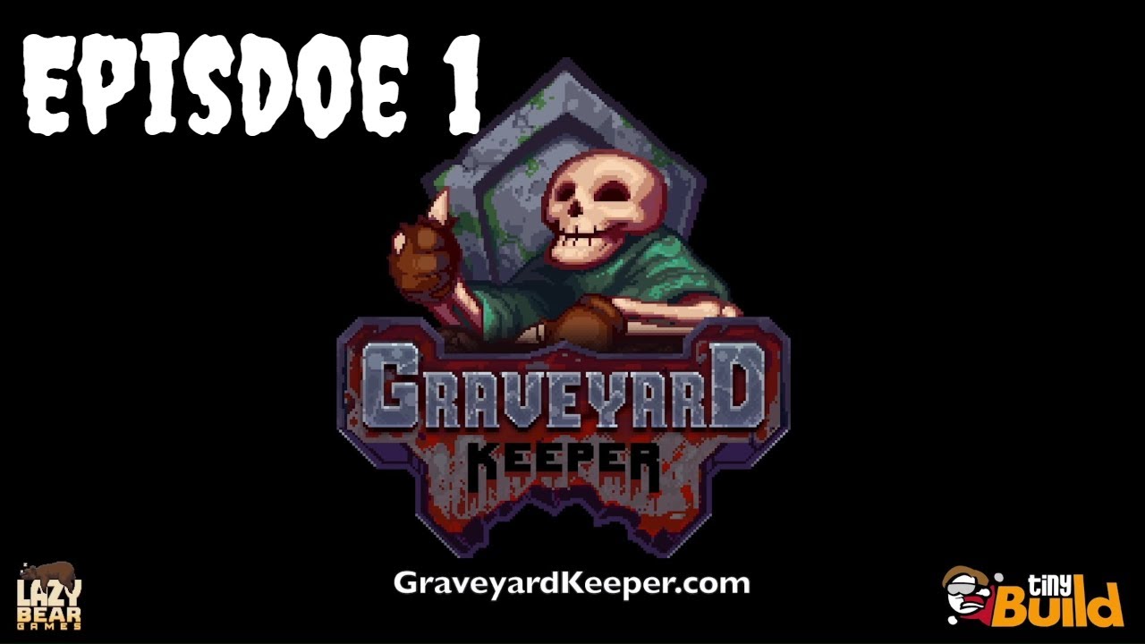 Graveyard Keeper Alpha Gameplay Episode 1 - YouTube