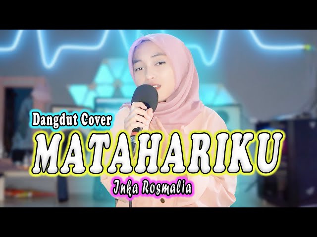 MATAHARIKU (Noer Halimah) DANGDUT COVER By Inka Rosmalia class=