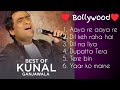 Kunal Ganjawala Songs Hindi Songs Kunal Ganjawala Hit Songs Hindi Bollywood Song