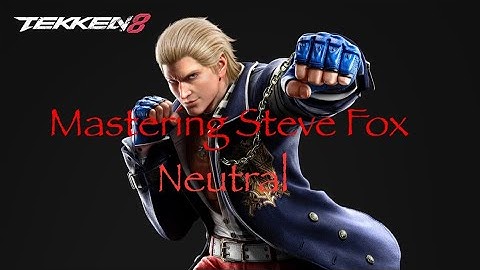 MASTERING STEVE Part 1: Neutral