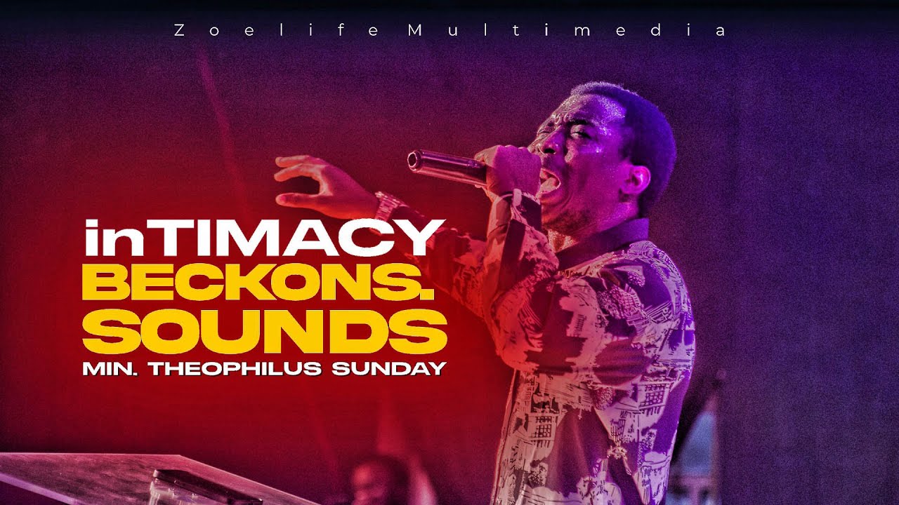 INTIMACY BECKONS  SOUNDS  CHANTS FOR THE SEASON  MINISTER THEOPHILUS SUNDAY