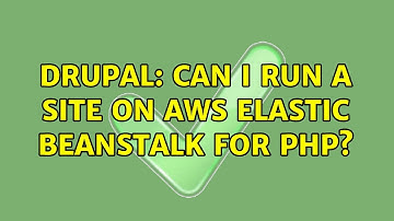 Drupal: Can I run a site on AWS Elastic Beanstalk for PHP?