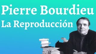 Bourdieu, La Reproducción Social
