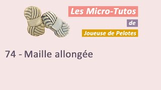 Micro-Tuto Tricot Maille Allongée