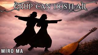 Grup Can Dostlar - Miro Ma
