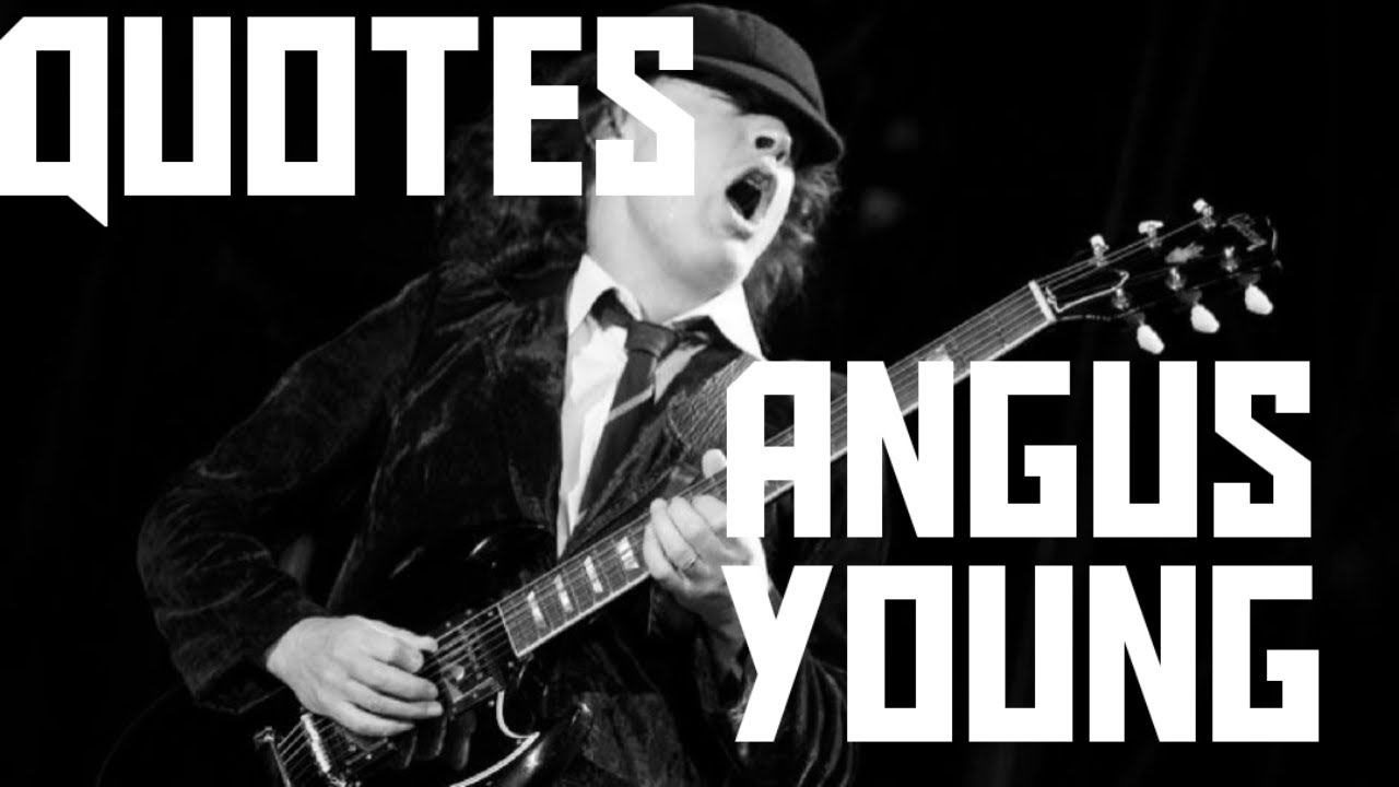 quotes - angus young (AC/DC) - YouTube