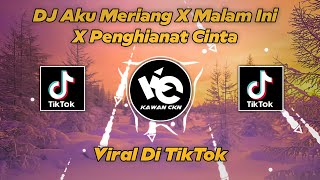Download lagu DJ Aku Meriang X Malam Ini X Penghianat Cinta Viral Di TikTok!! - By Kawan Ckn