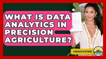 What Is Data Analytics In Precision Agriculture? - Farm Wealth Network