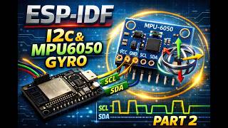 esp-idf v5.5.3 Let start project i2c with mpu6050 gyro part2