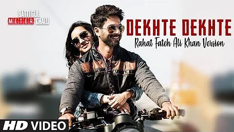 Dekhte Dekhte Full Song | Batti Gul Meter Chalu | Atif Aslam | Shahid K Shraddha K | Nusrat Saab