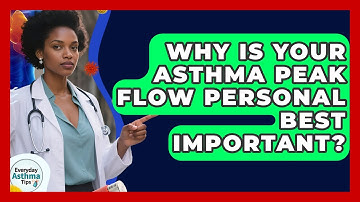 Why Is Your Asthma Peak Flow Personal Best Important? - Everyday Asthma Tips