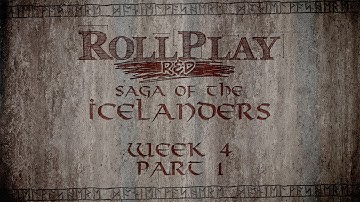 RollPlay R&D - Saga of the Icelanders - Week 4, Part 1