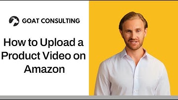 How to Upload a Product Video on Amazon - Goat Consulting