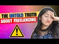 Freelancing Can Be a NIGHTMARE - Don't Start Freelancing Before Watching THIS!